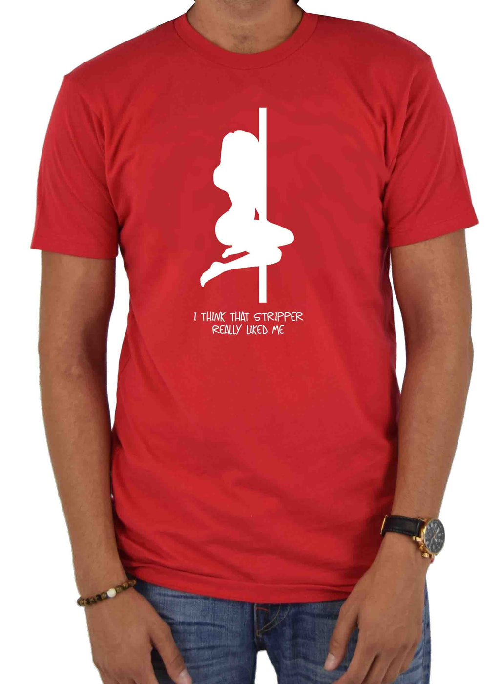 I think that stripper really liked me T-Shirt