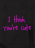 I think you're cute Kids T-Shirt