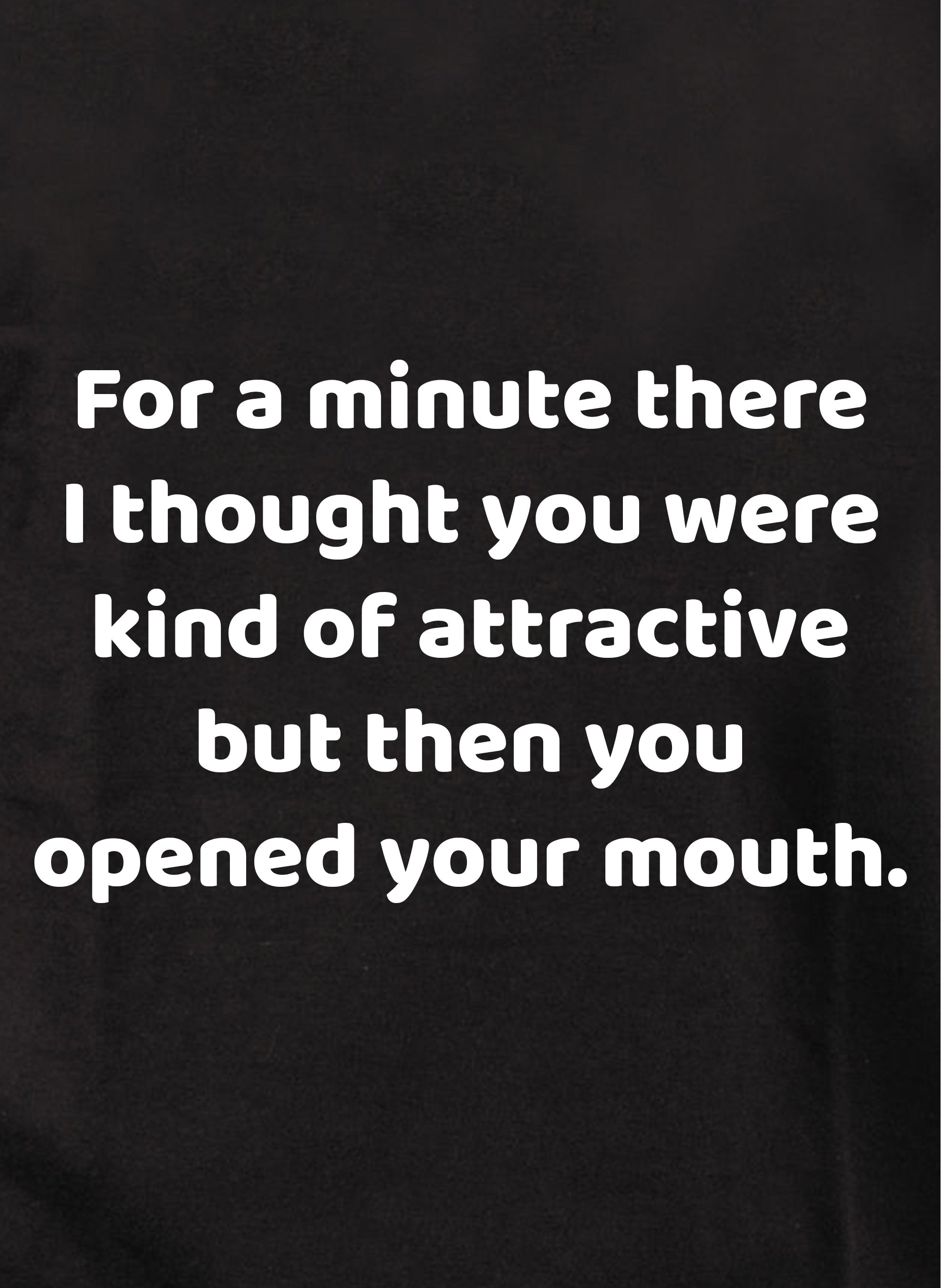 I thought you were kind of attractive Kids T-Shirt