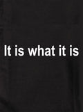 It is what it is Kids T-Shirt