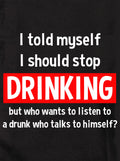 I told myself I should stop drinking Kids T-Shirt