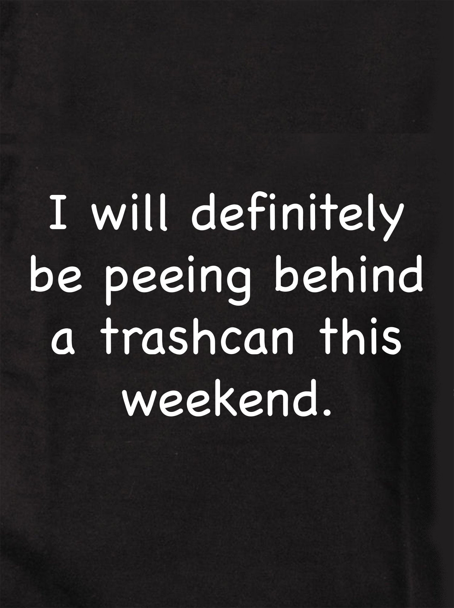 I will definitely be peeing behind a trashcan Kids T-Shirt