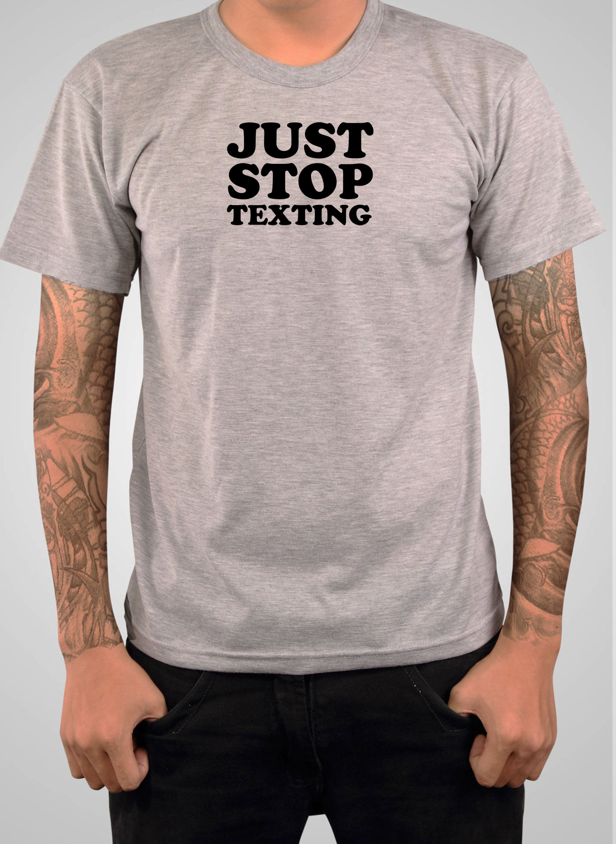 Just Stop Texting T-Shirt