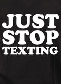 Just Stop Texting T-Shirt