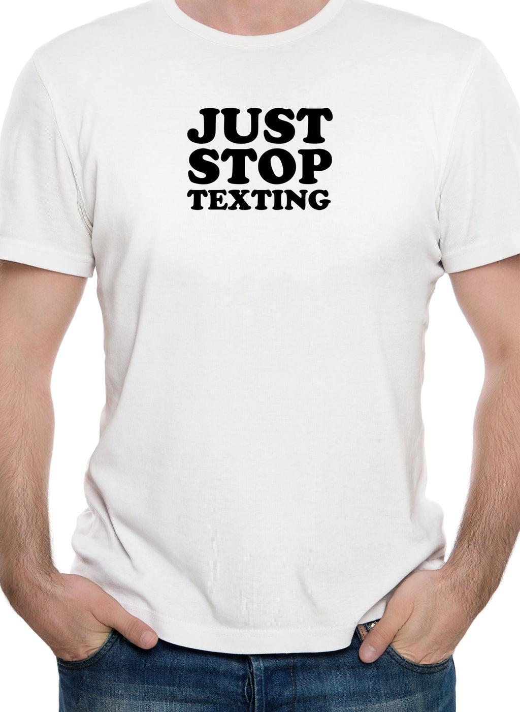 Just Stop Texting T-Shirt