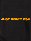 Just don’t ask Kids T-Shirt