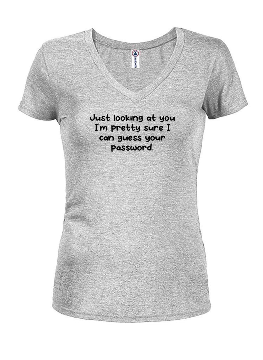 Just looking at you I can guess your password Juniors V Neck T-Shirt