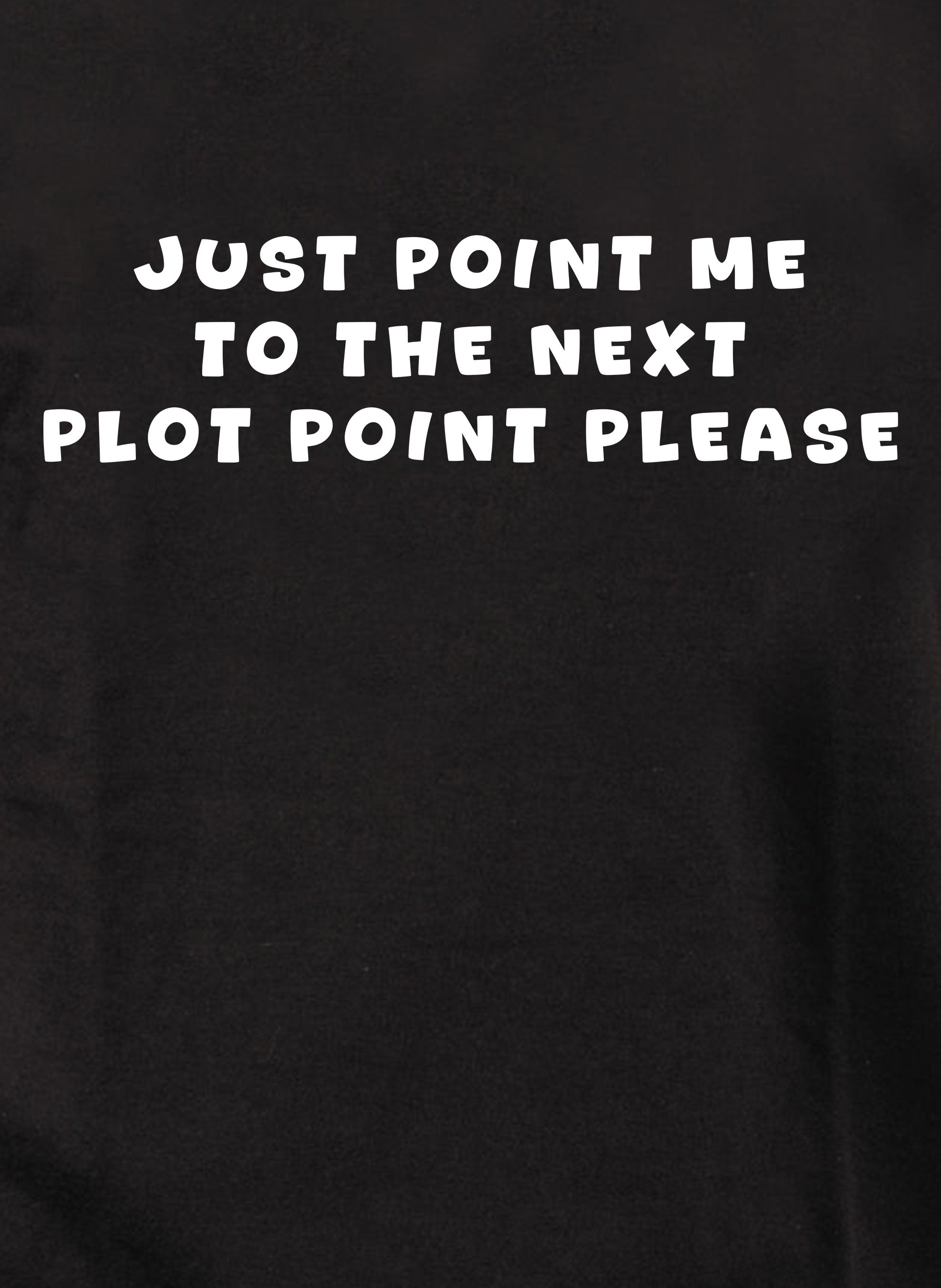 Just point me  to the next plot point please Kids T-Shirt