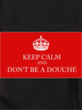KEEP CALM AND DON’T BE A DOUCHE Kids T-Shirt