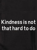 Kindness is not that hard to do Kids T-Shirt
