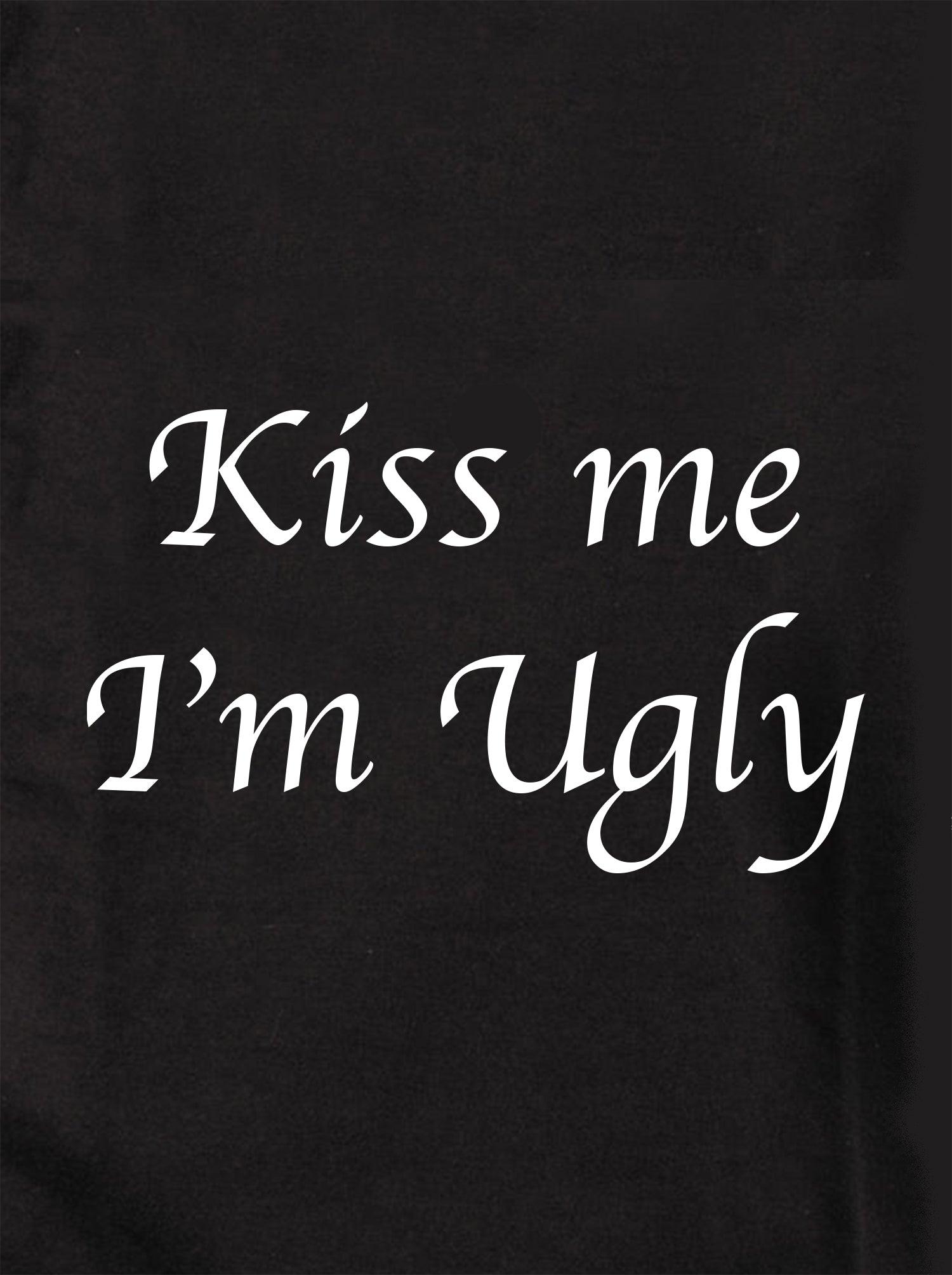 Kiss me I’m Ugly Kids T-Shirt