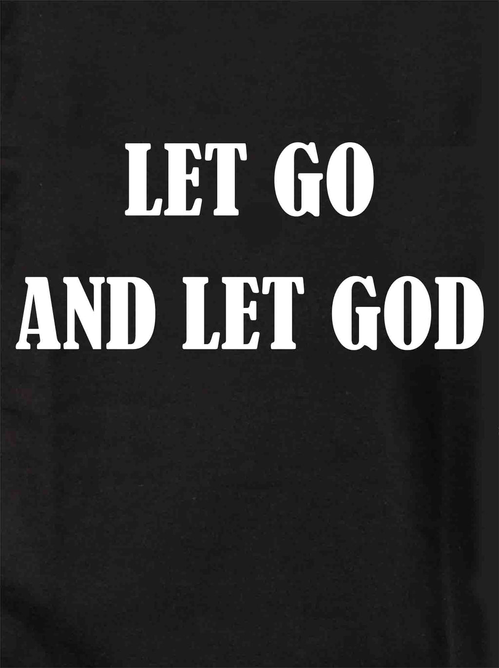 Let Go and Let GOD T-Shirt