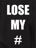 LOSE MY # Kids T-Shirt