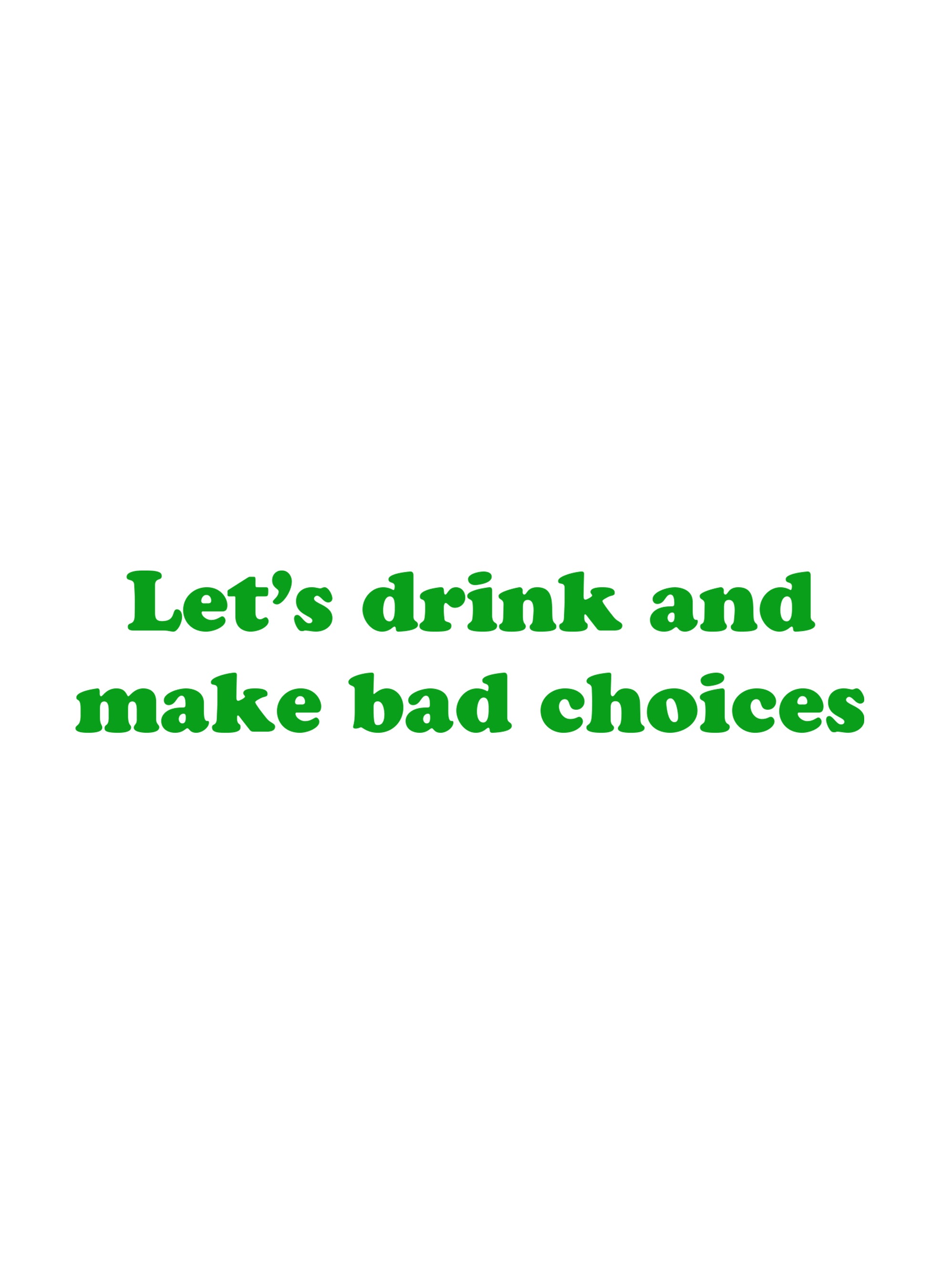 Let's drink and make bad choices Kids T-Shirt