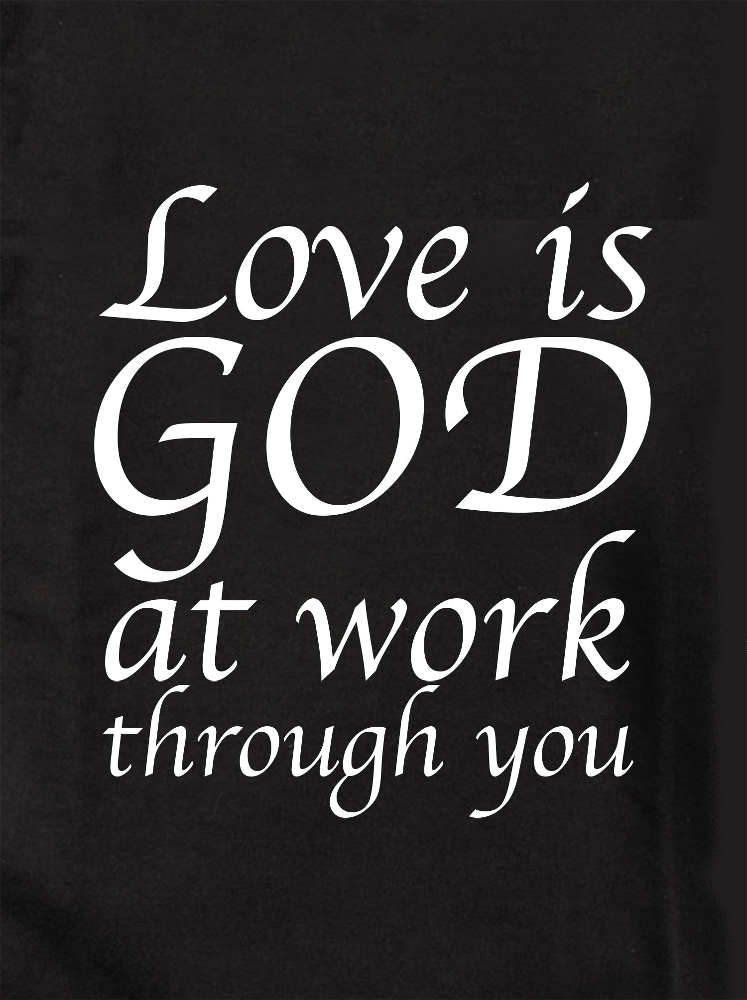Love is GOD at work through you Kids T-Shirt