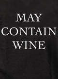 MAY CONTAIN WINE T-Shirt