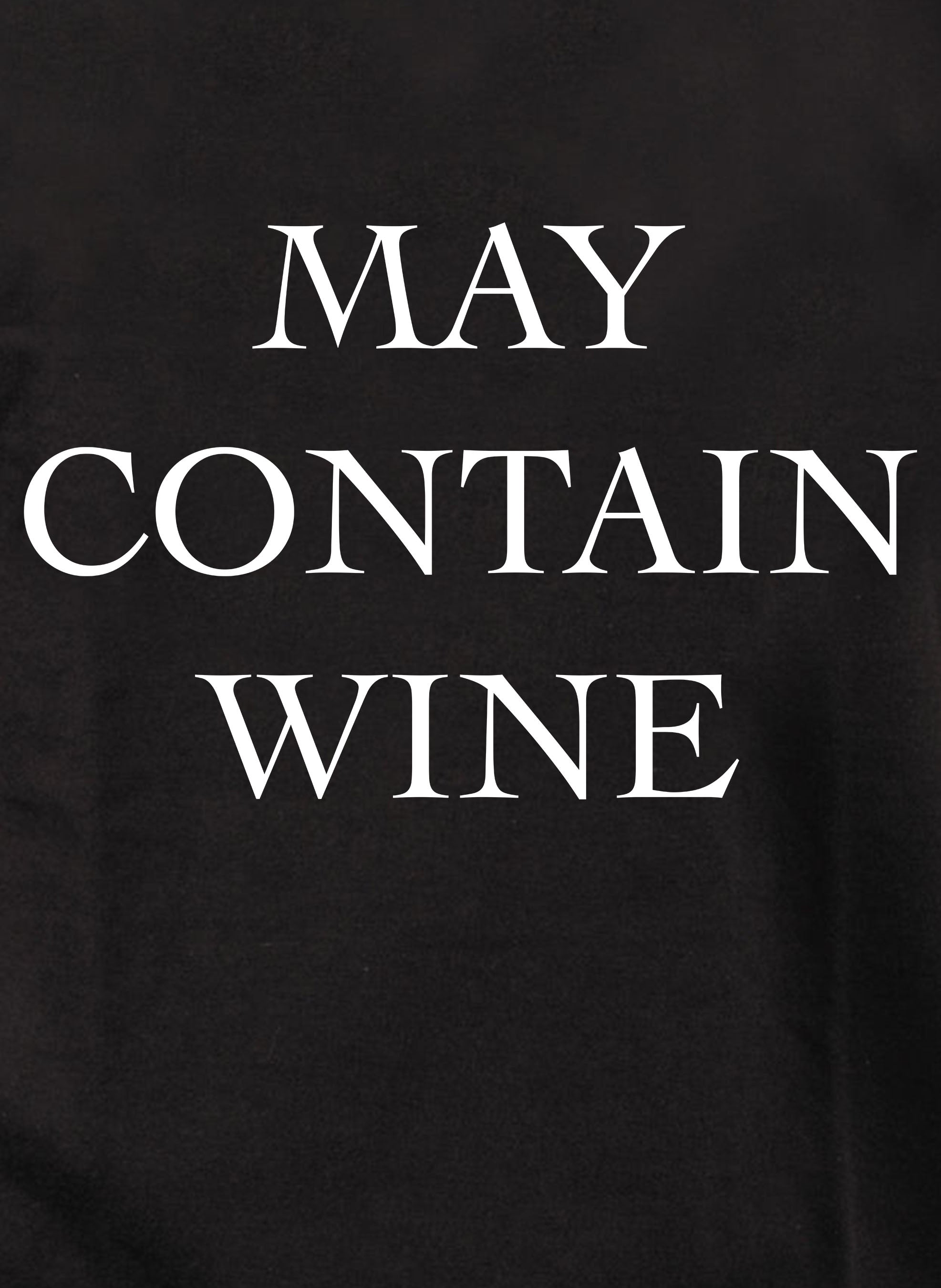MAY CONTAIN WINE Kids T-Shirt