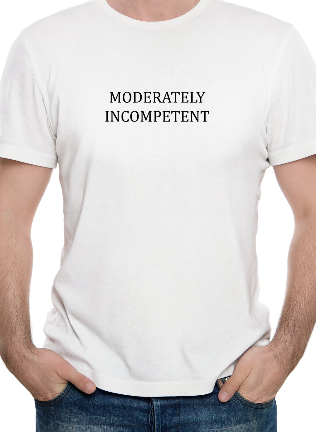 MODERATELY INCOMPETENT T-Shirt