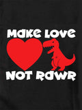 Make Love Not Rawr T-Shirt