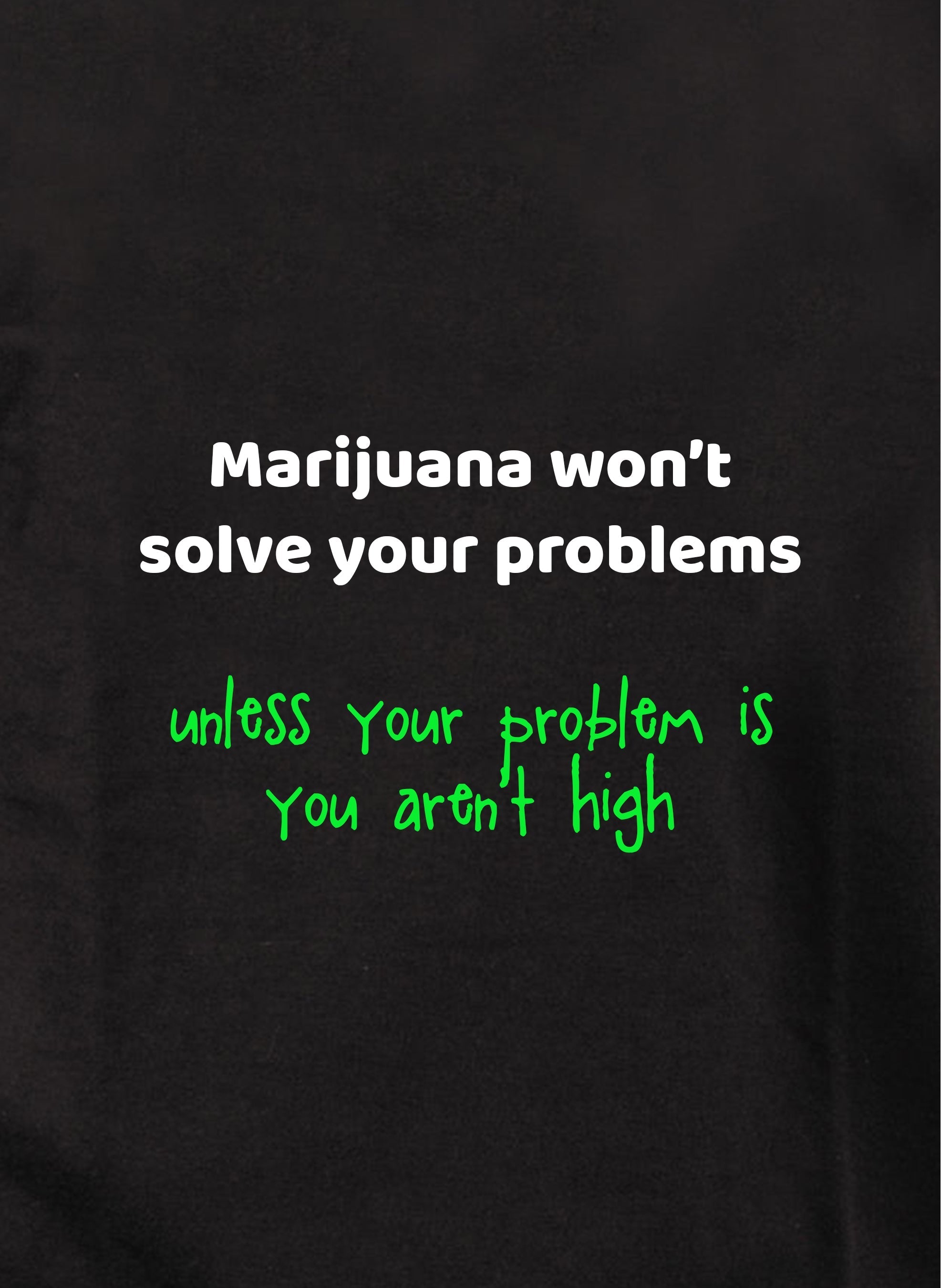 Marijuana won't solve your problems Kids T-Shirt
