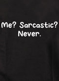 Me? Sarcastic? Never T-Shirt