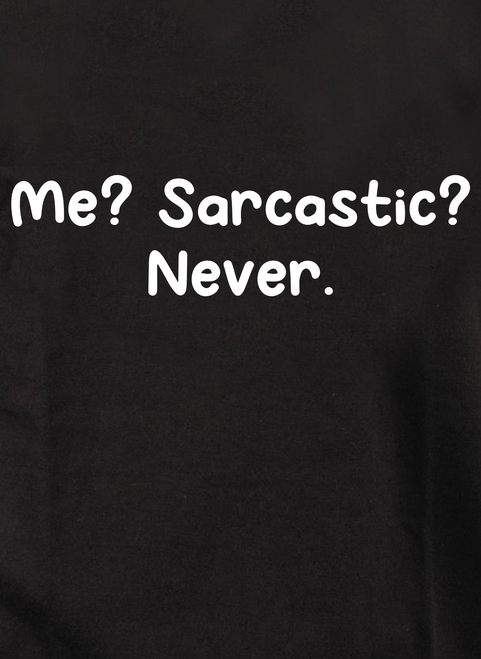 Me? Sarcastic? Never Kids T-Shirt