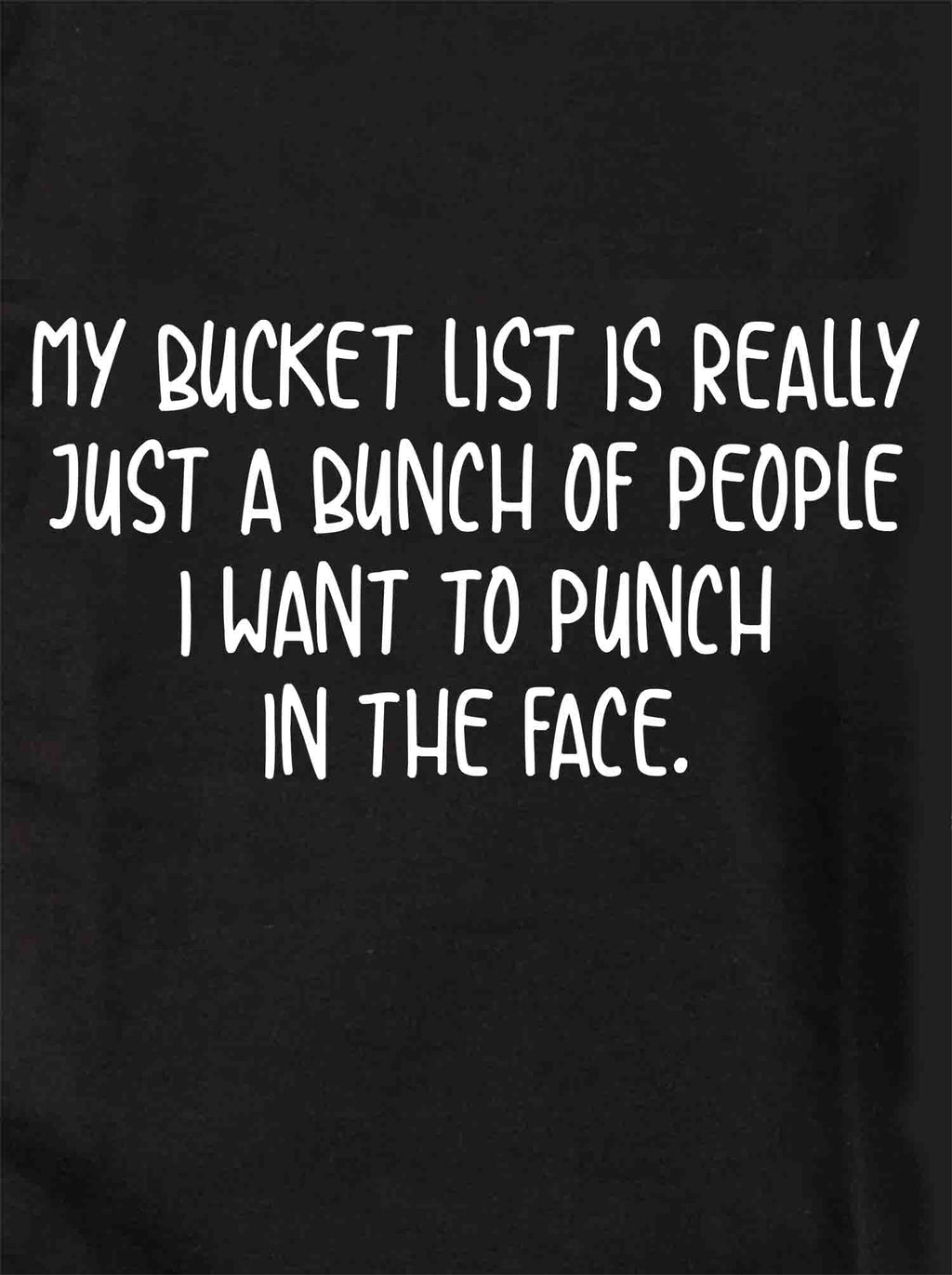 My bucket list of people I want to punch in the face T-Shirt