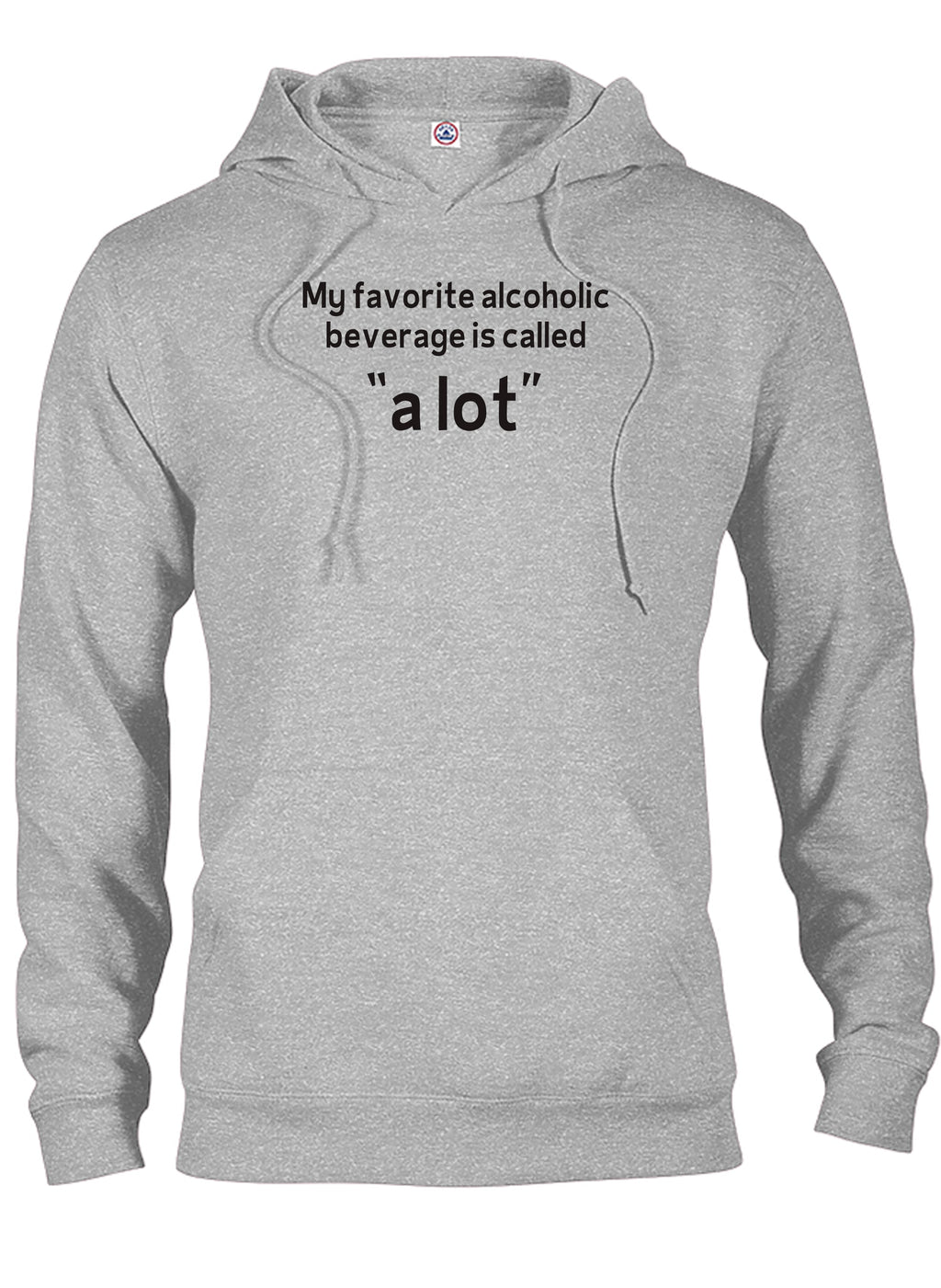 My favorite alcoholic beverage is called “a lot” T-Shirt