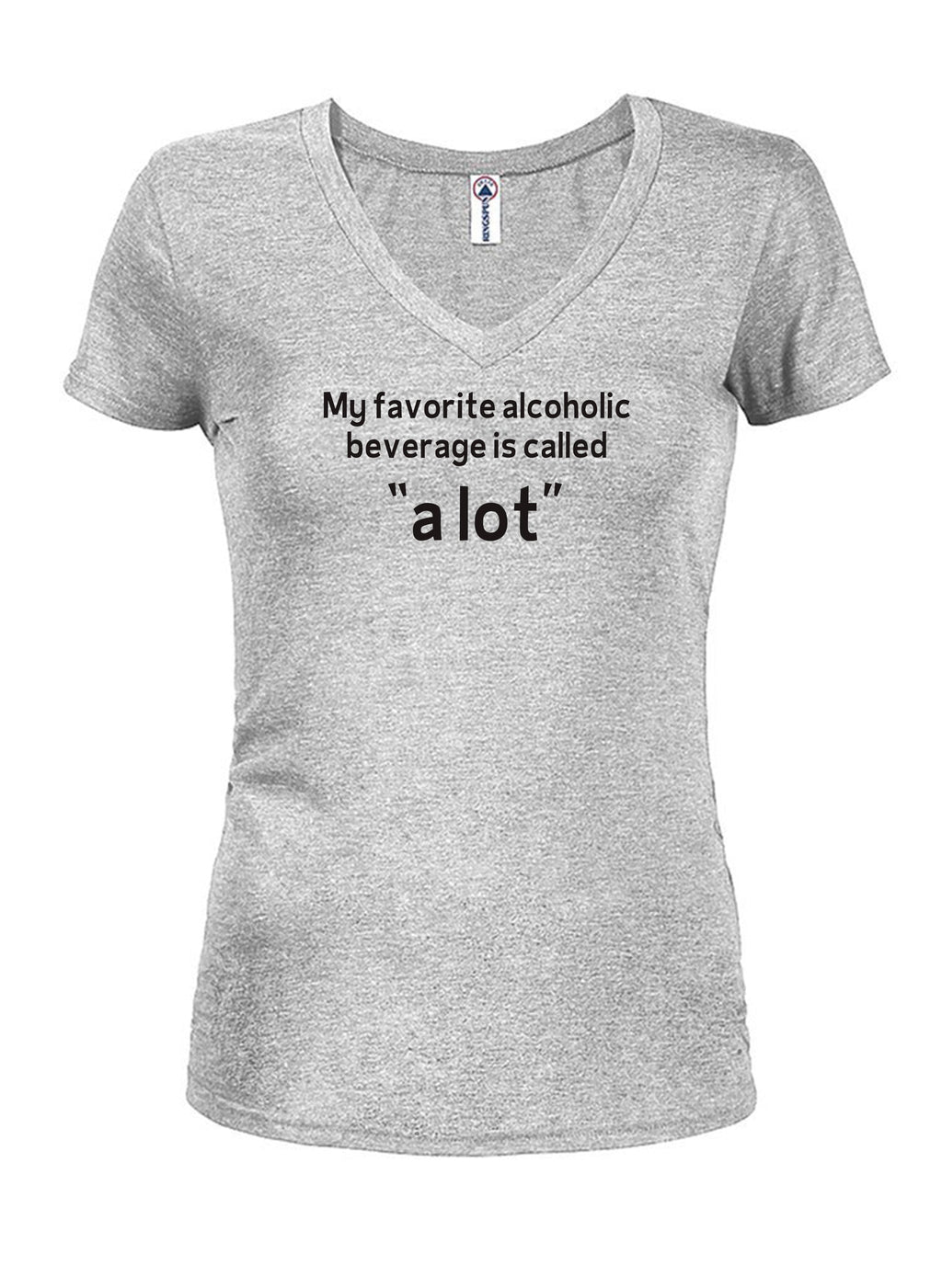 My favorite alcoholic beverage is called “a lot” T-Shirt