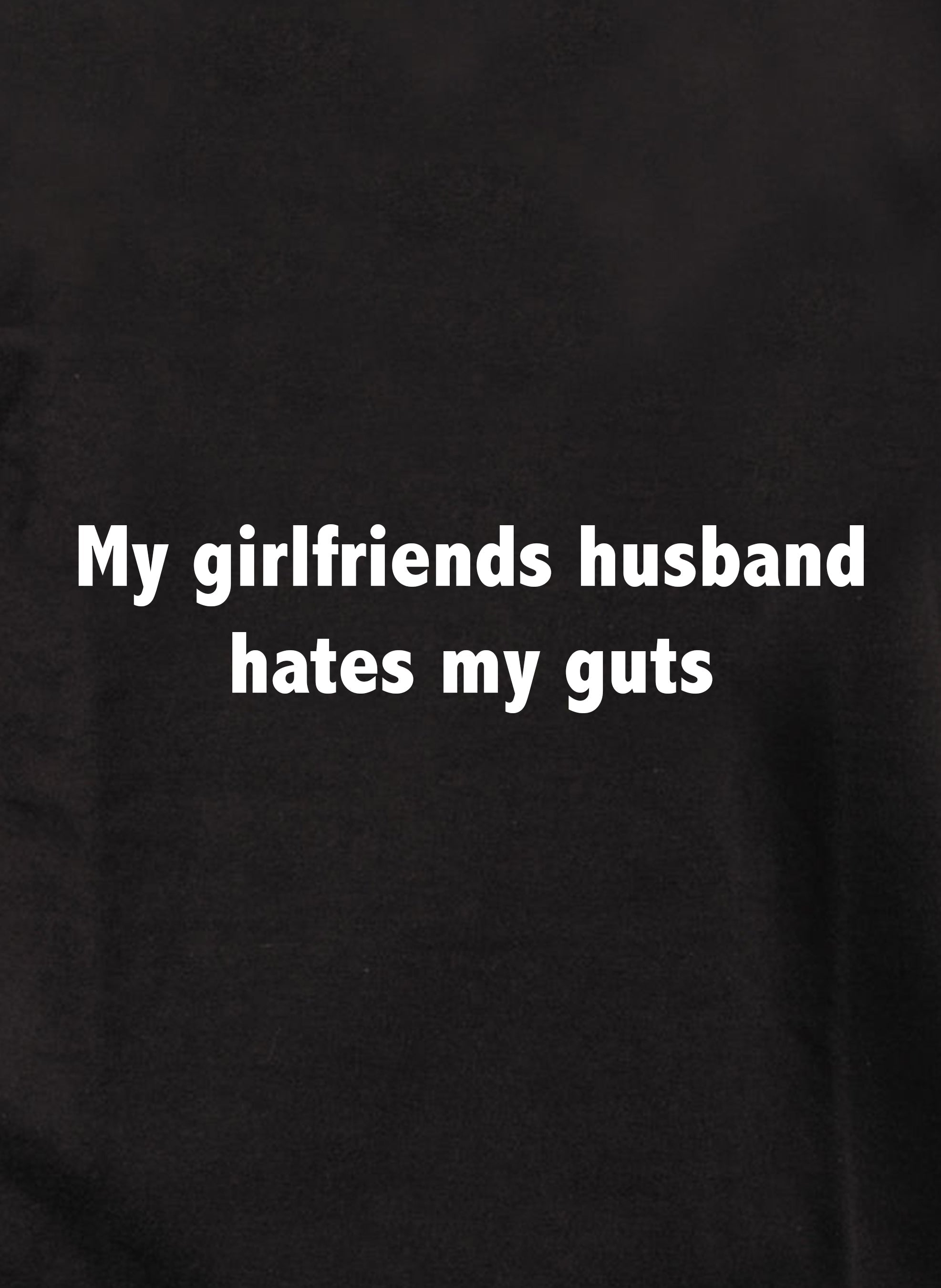 My girlfriends husband hates my guts Kids T-Shirt