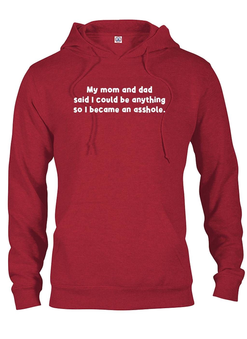 My mom and dad said I could be anything T-Shirt