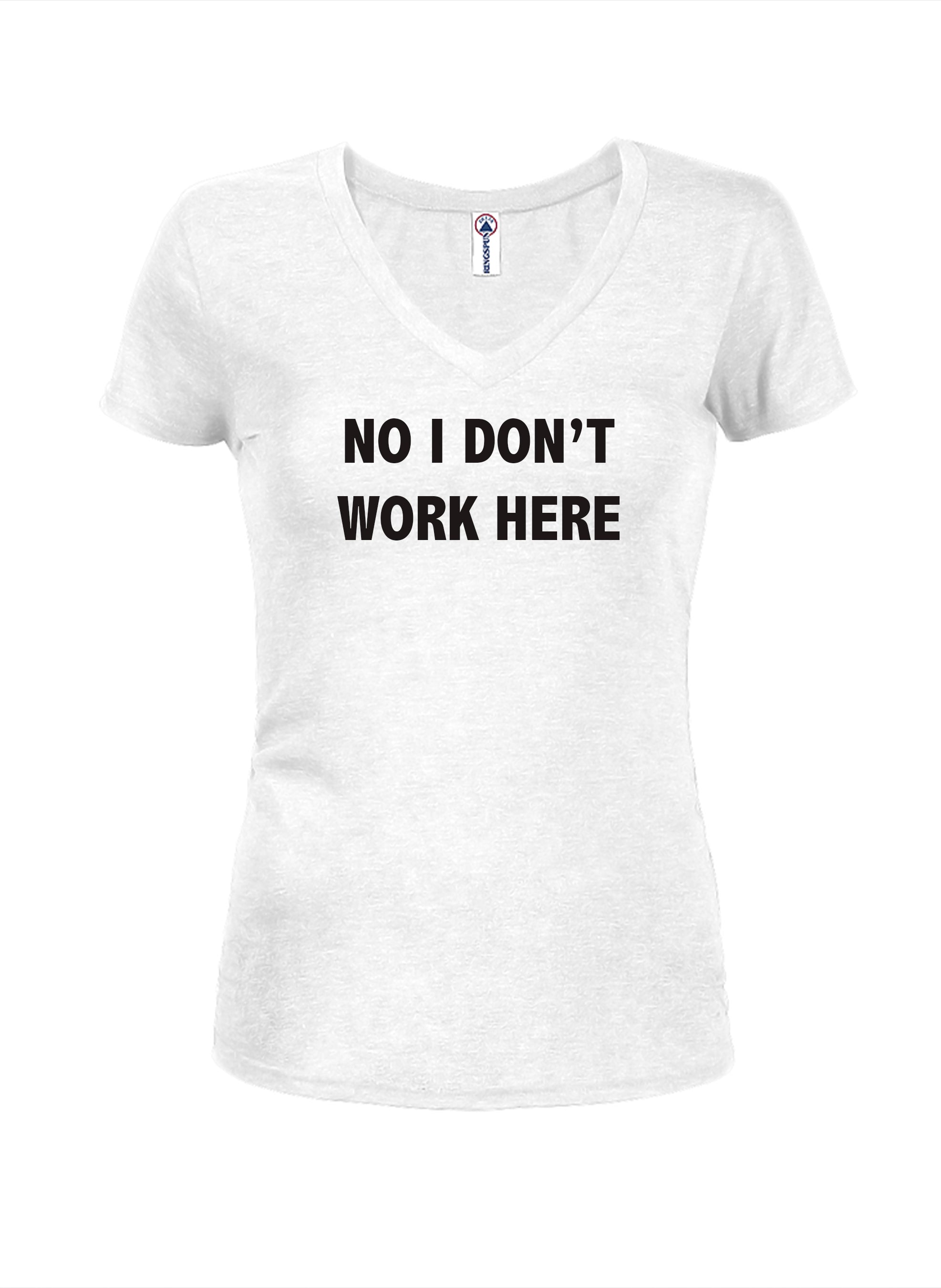 No I Don't Work Here T-Shirt