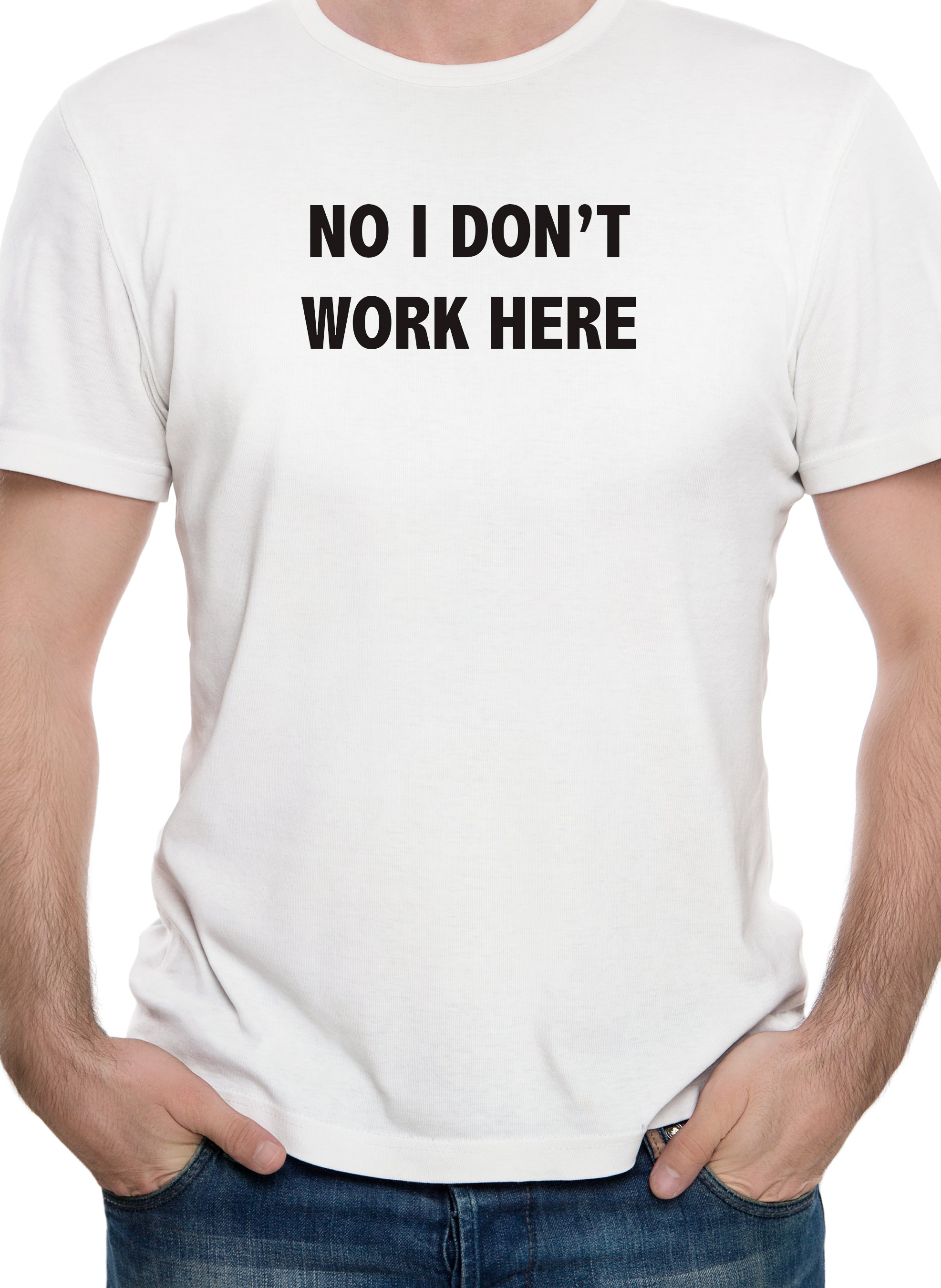 No I Don't Work Here T-Shirt