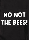 NO NOT THE BEES! Kids T-Shirt
