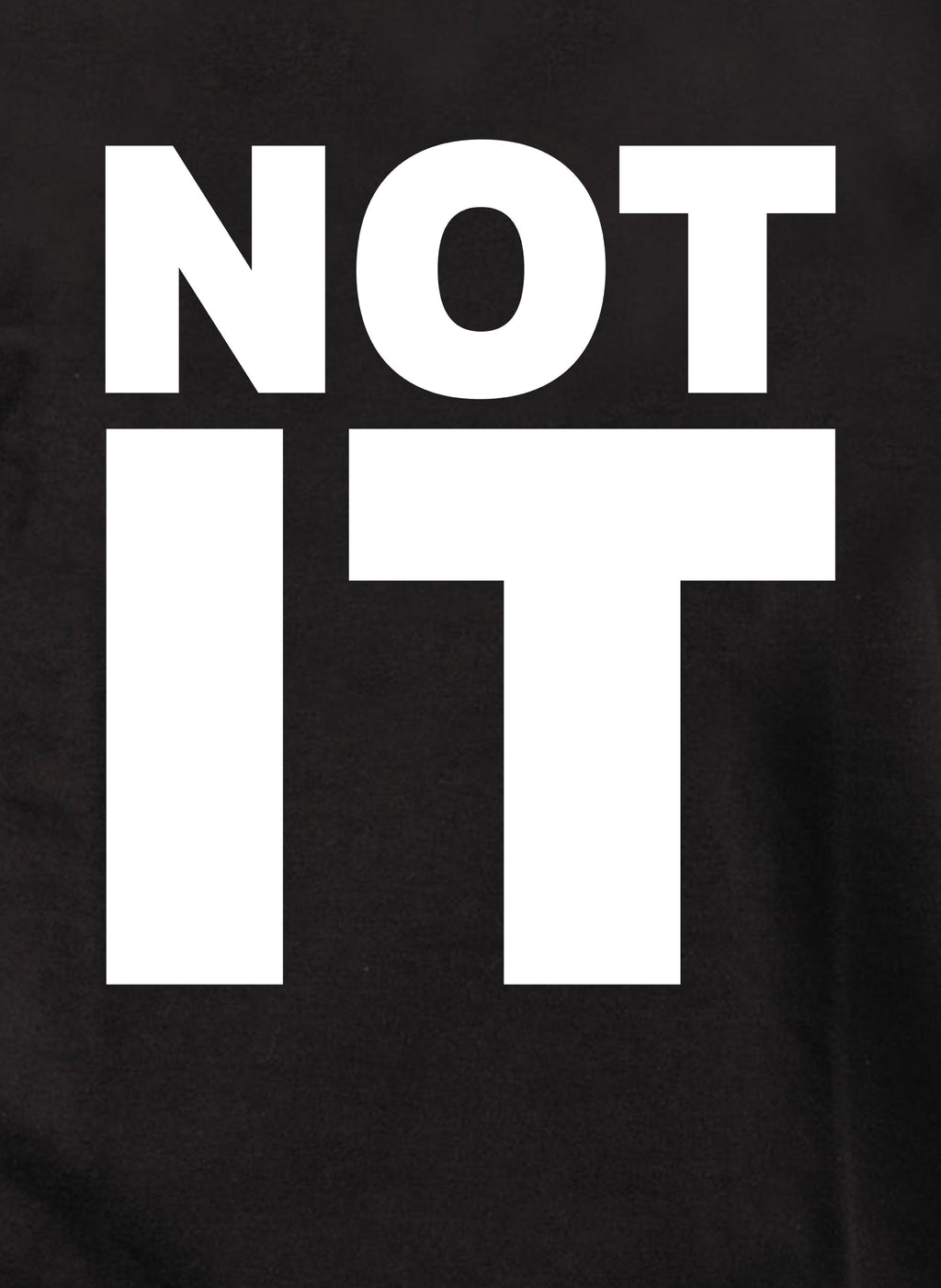 Not It T-Shirt