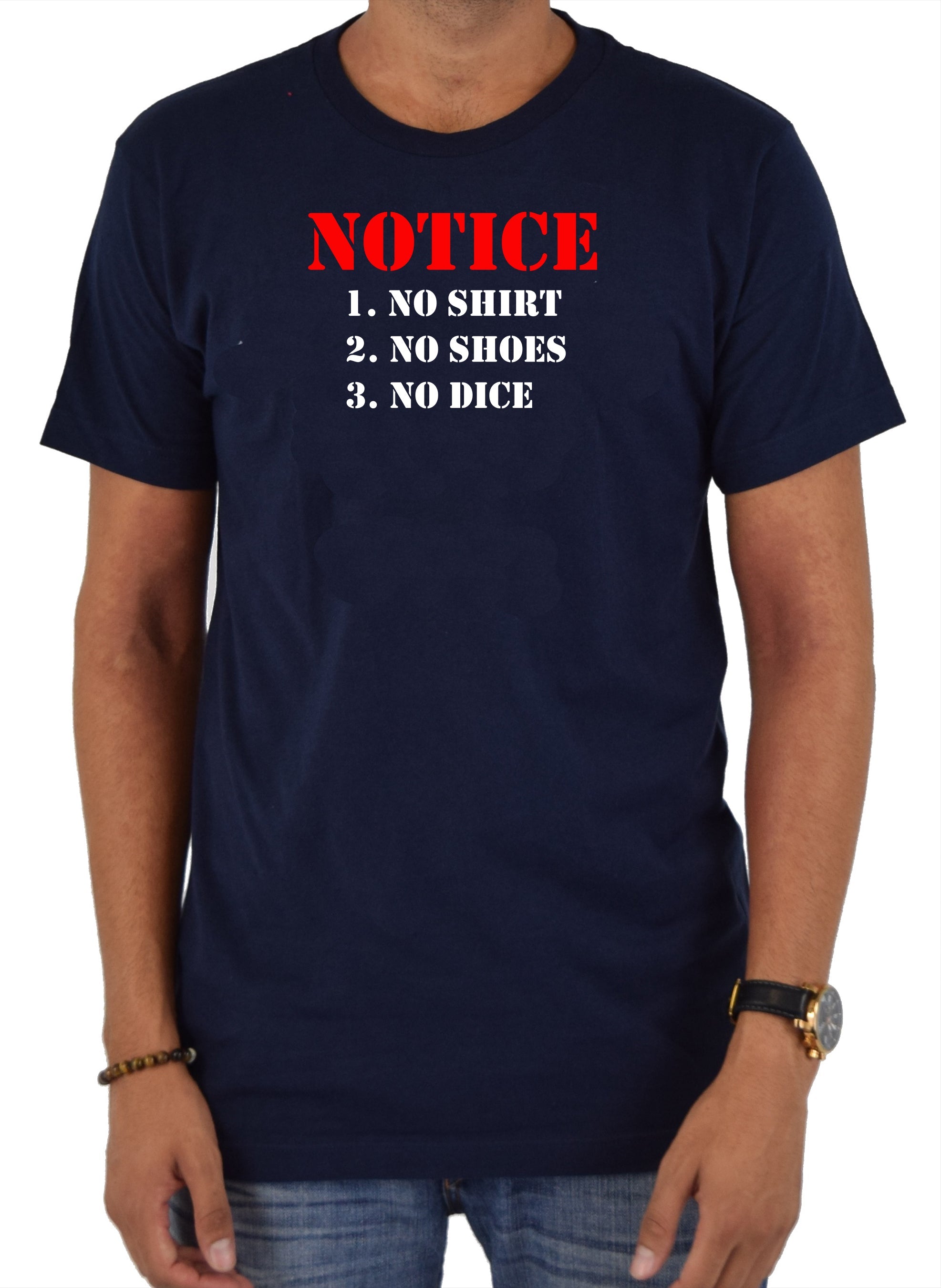 No Shirt No Shoes No Dice T-Shirt