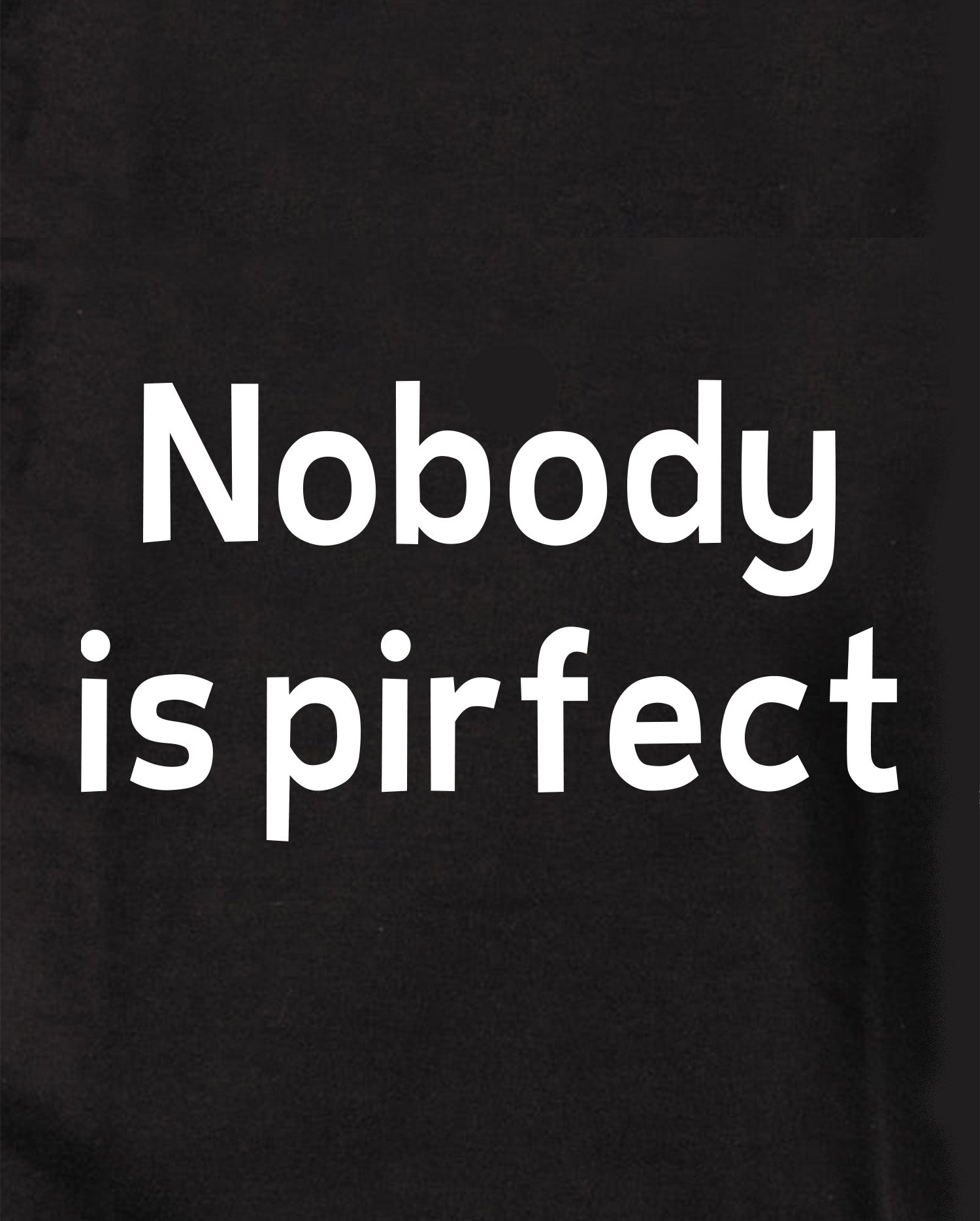 Nobody is pirfect Kids T-Shirt