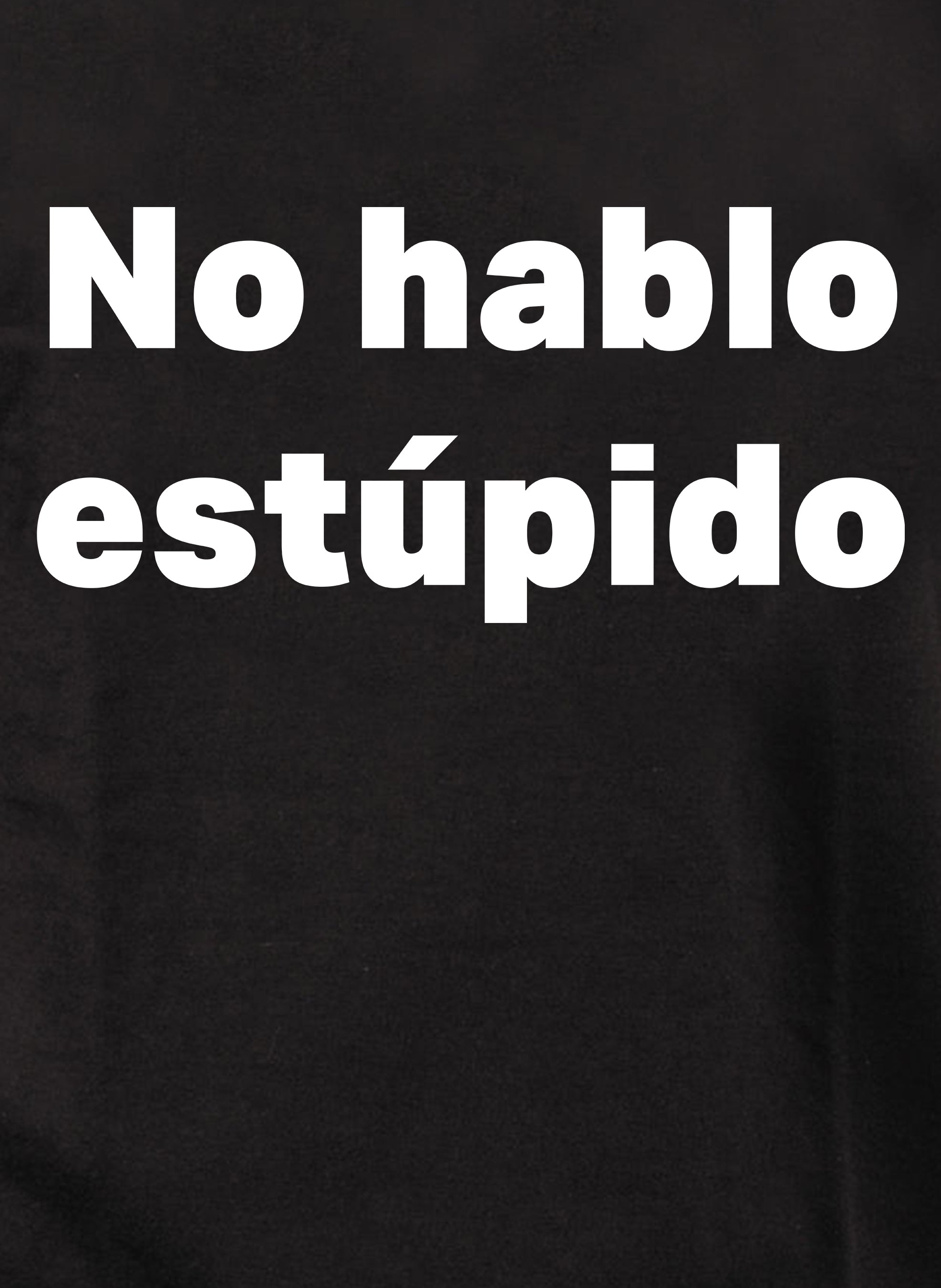 No hablo estúpido T-Shirt