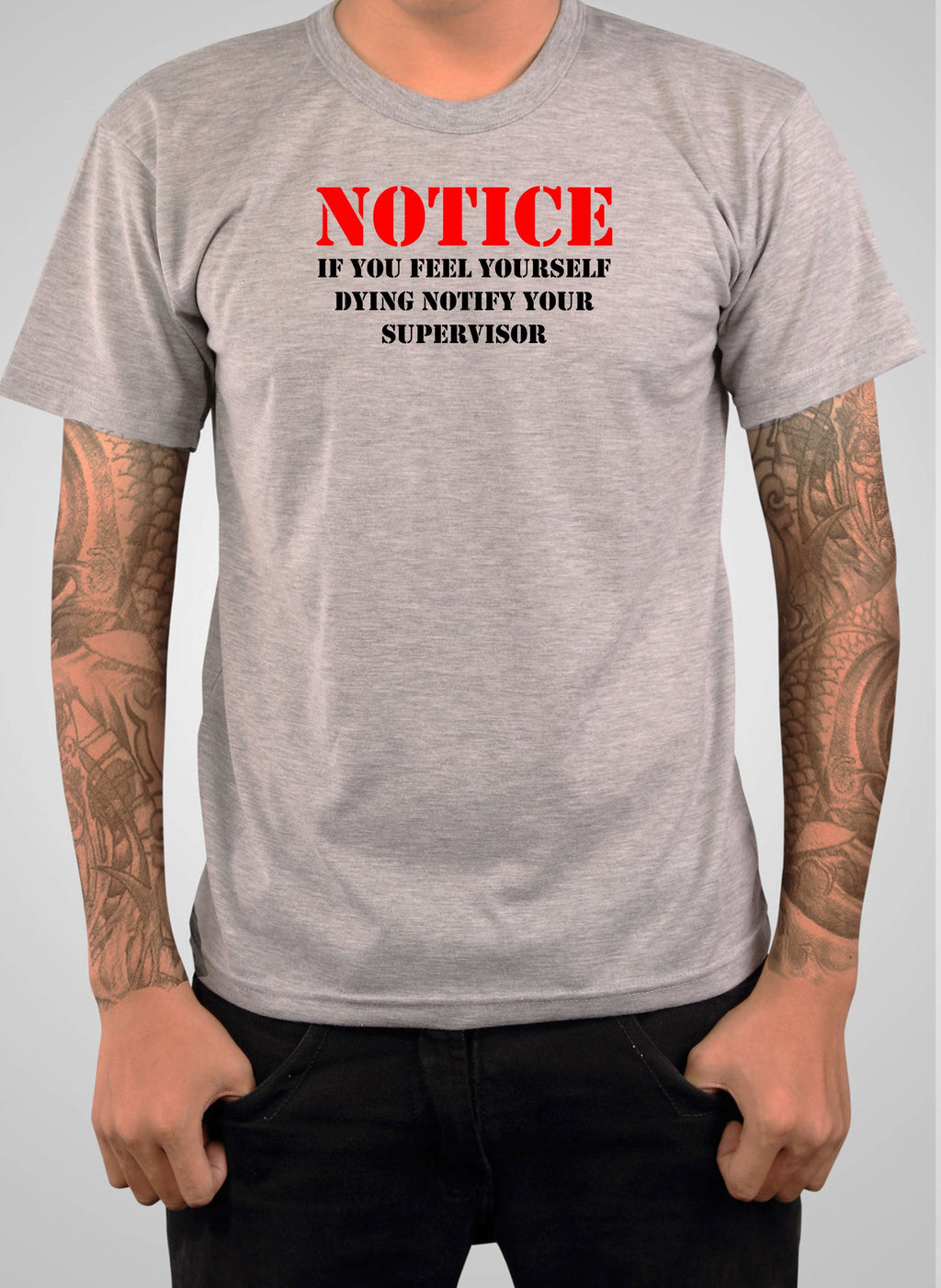 Notice If you feel yourself dying notify your supervisor T-Shirt