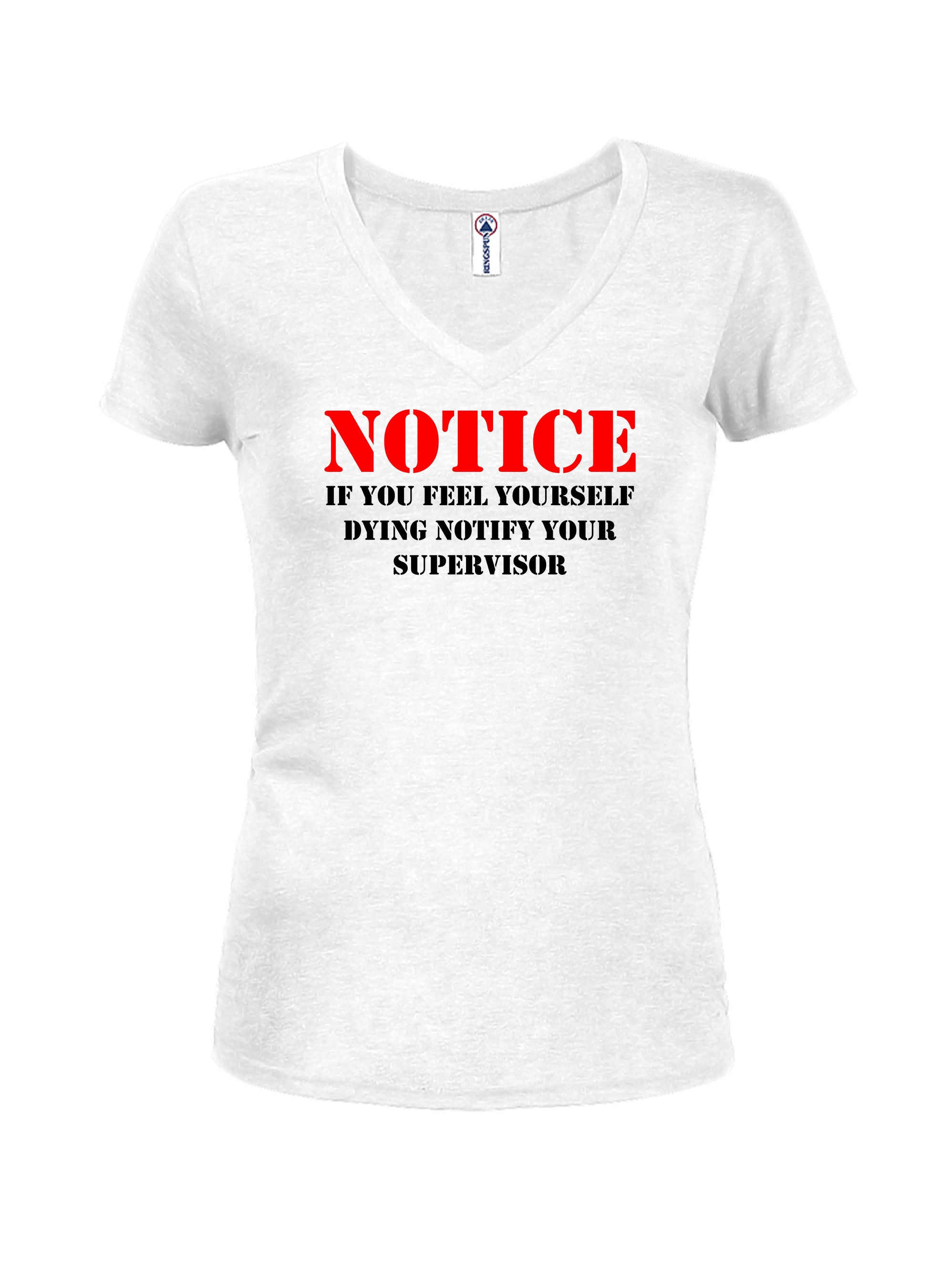 Notice If you feel yourself dying notify your supervisor T-Shirt