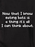 Now that I know eating bats is a thing Kids T-Shirt