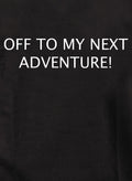 Off To My Next Adventure T-Shirt