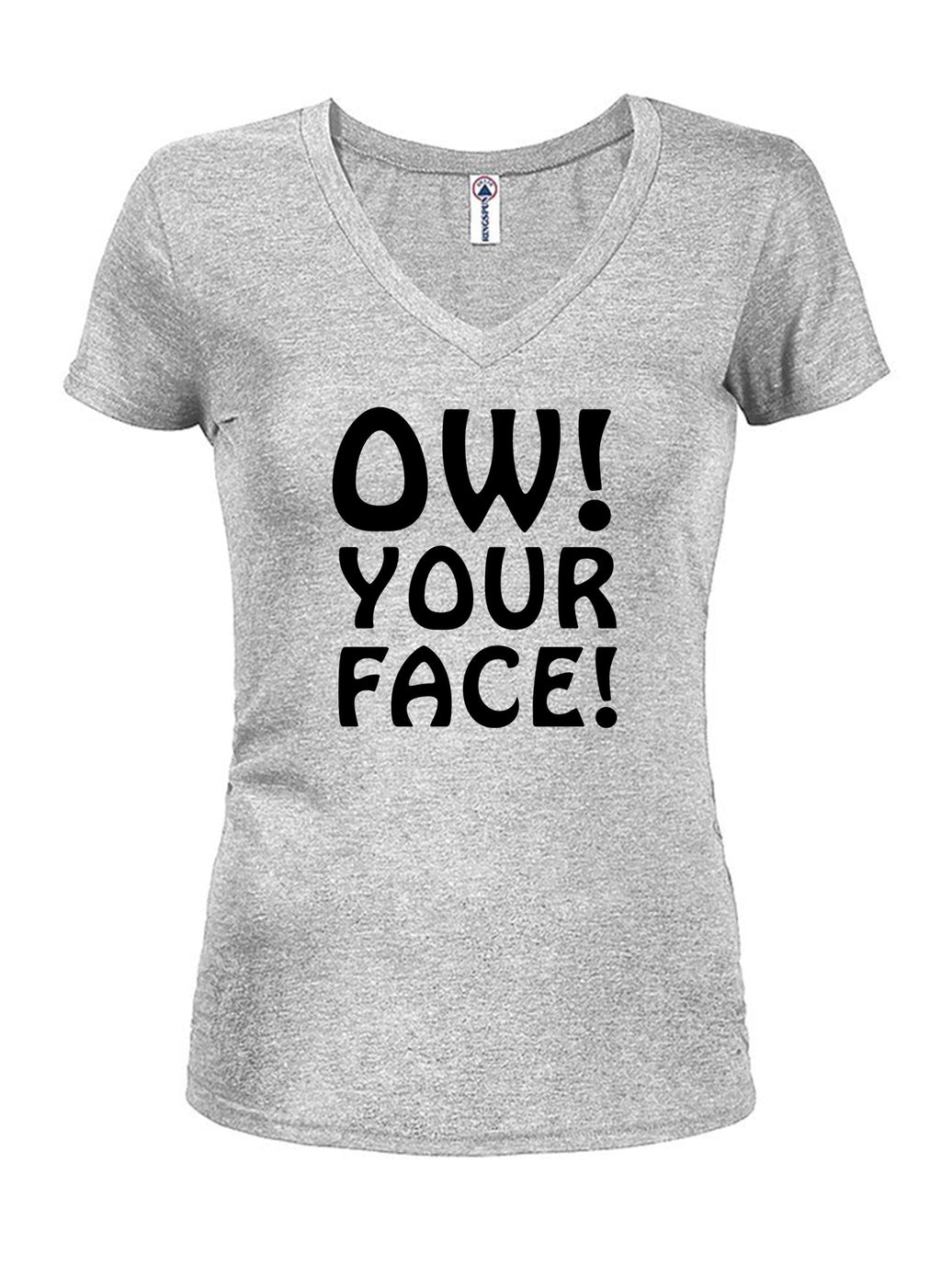 Ow! Your Face! Juniors V Neck T-Shirt