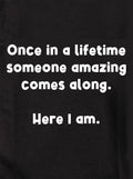 Once in a lifetime someone amazing comes along Kids T-Shirt
