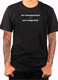 Our message board > your hedge fund Kids T-Shirt