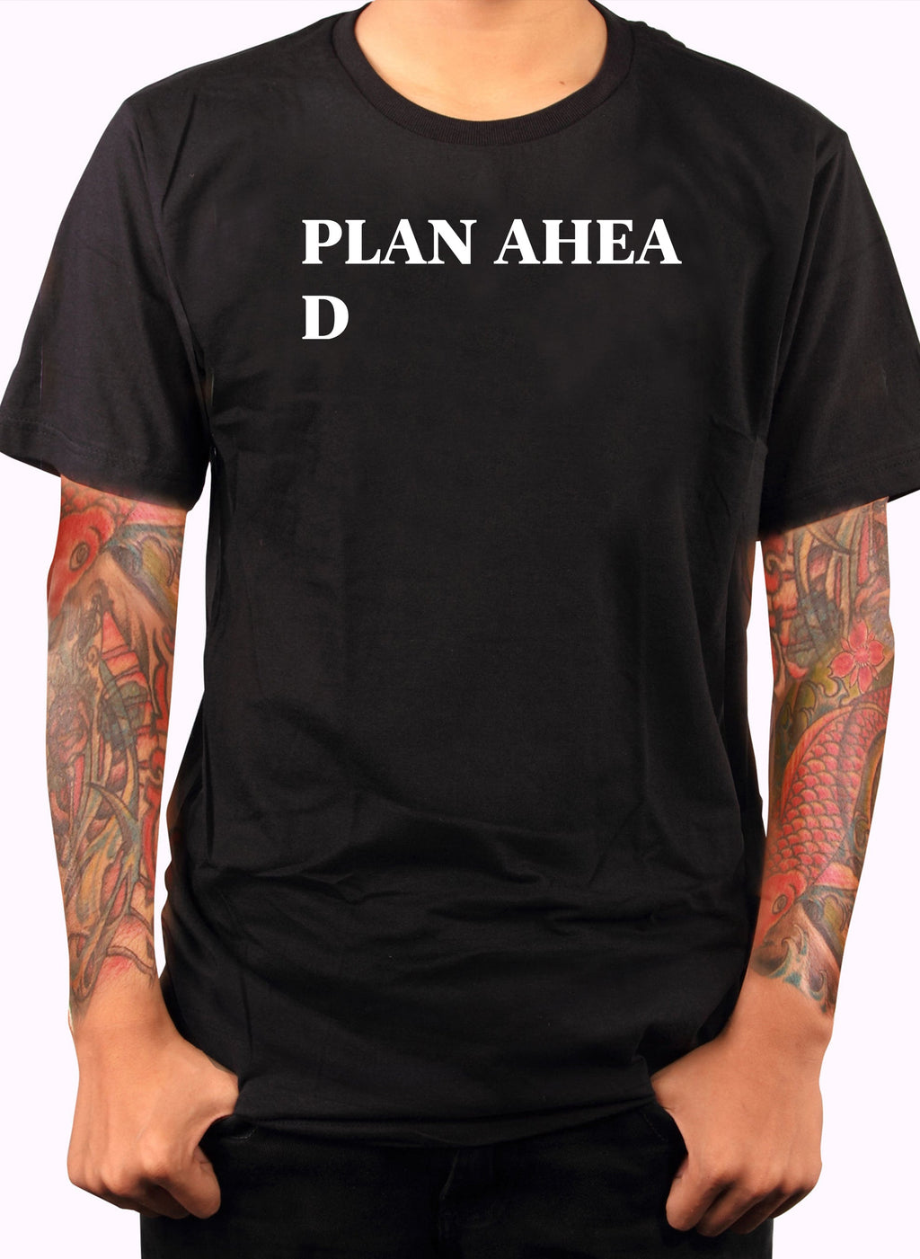 PLAN AHEA D T-Shirt