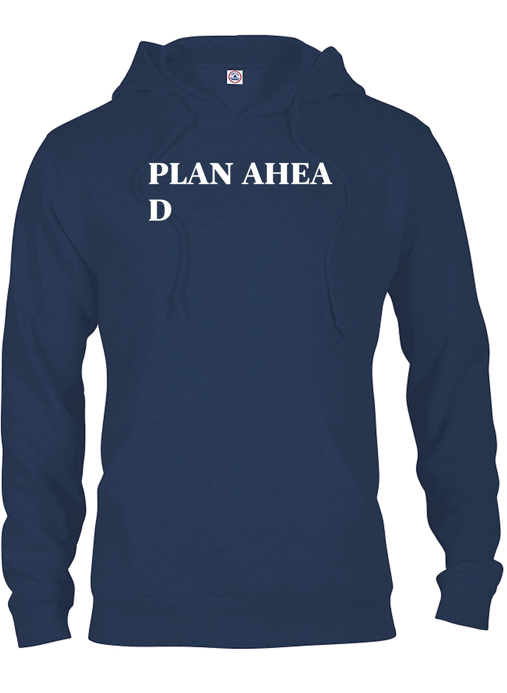 PLAN AHEA D T-Shirt