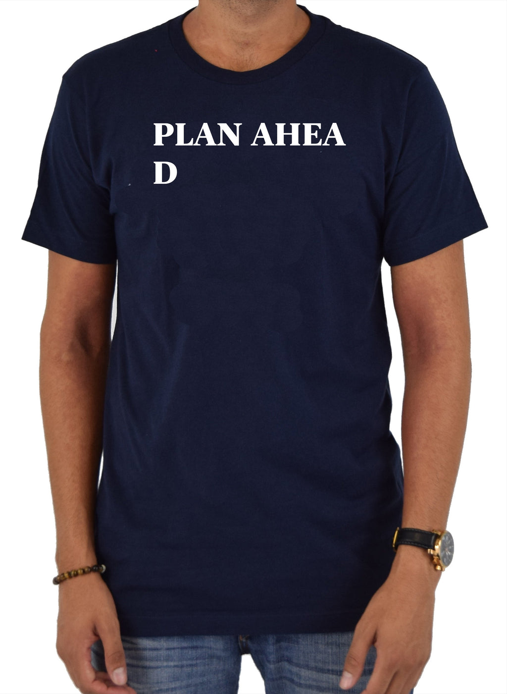 PLAN AHEA D T-Shirt