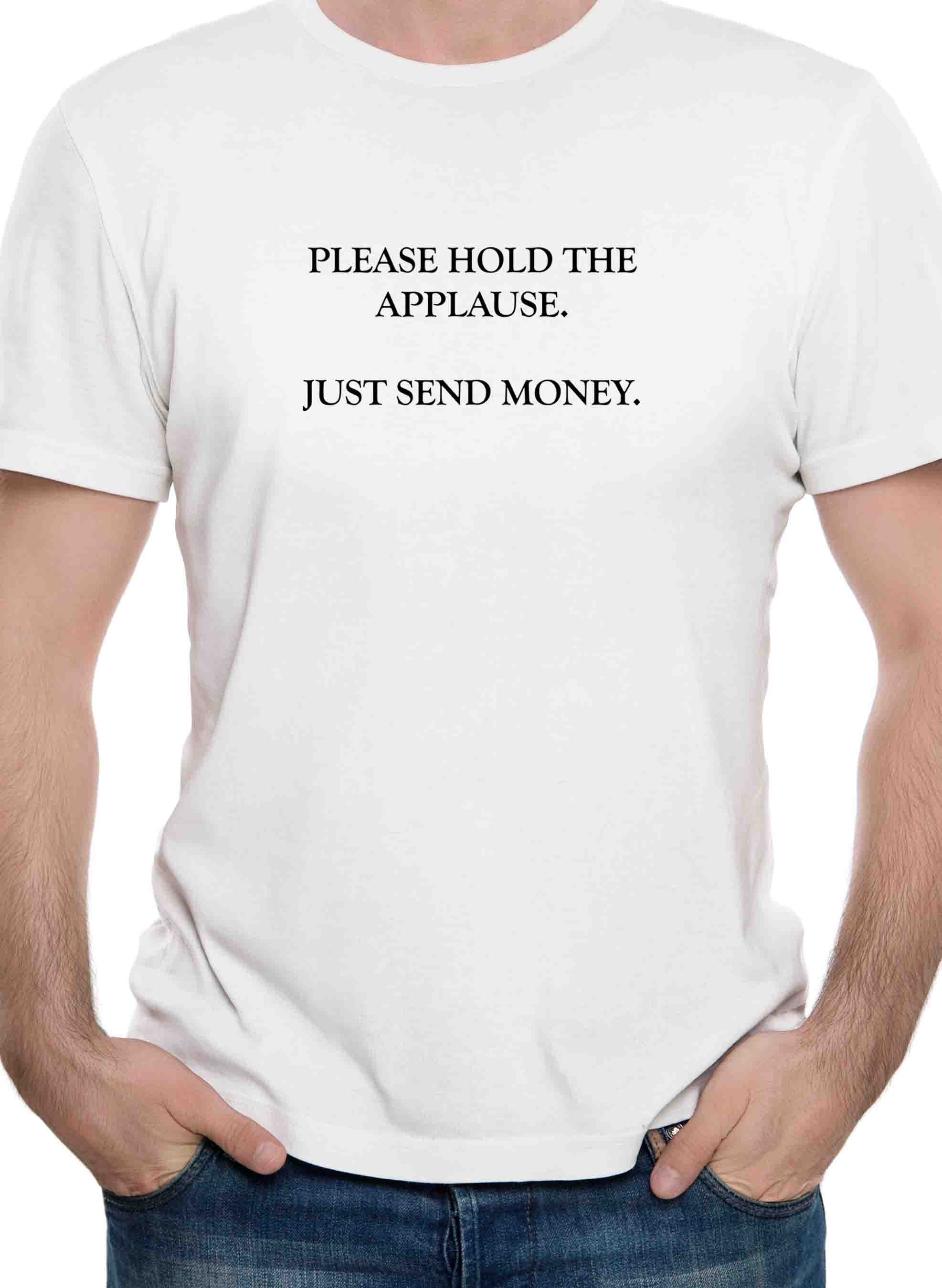 Please Hold The Applause T-Shirt