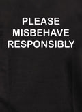 Please Misbehave Responsibly T-Shirt